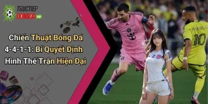 Chiến Thuật Bóng Đá 4-4-1-1: Bí Quyết Định Hình Thế Trận Hiện Đại