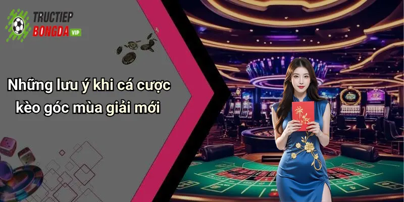 Những lưu ý khi cá cược kèo góc mùa giải mới