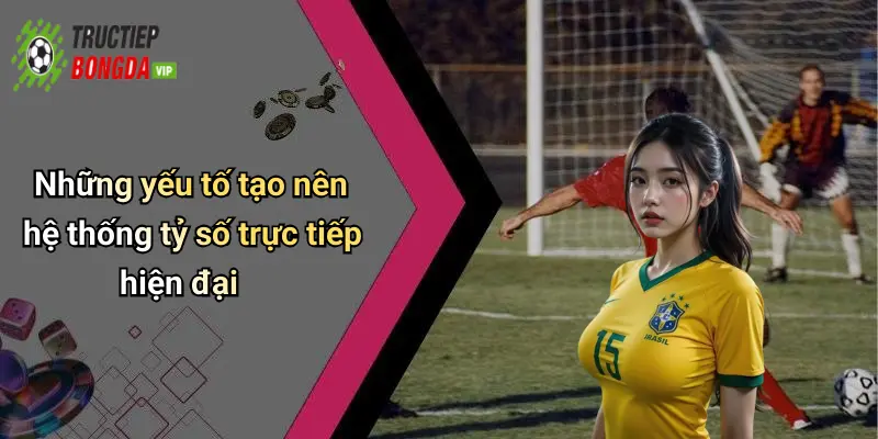 Những yếu tố tạo nên hệ thống tỷ số trực tiếp hiện đại