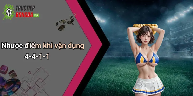 Nhược điểm khi vận dụng 4-4-1-1