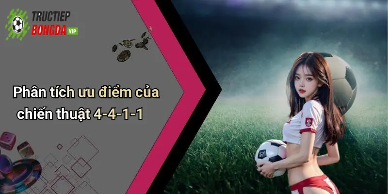 Phân tích ưu điểm của chiến thuật 4-4-1-1