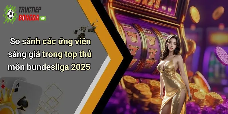 So sánh các ứng viên sáng giá trong top thủ môn bundesliga 2025