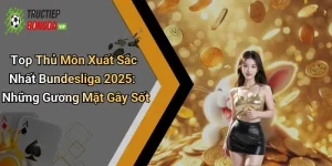 Top Thủ Môn Xuất Sắc Nhất Bundesliga 2025: Những Gương Mặt Gây Sốt
