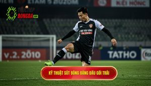 Kỹ thuật sút bóng bằng đầu gối trái
