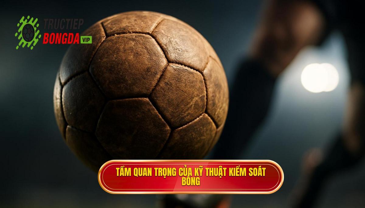 Tầm Quan Trọng Của Kỹ thuật Kiểm Soát Bóng Trong Không Gian Hẹp