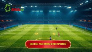 Kỹ thuật phòng ngự zonal marking: Nghệ thuật kiểm soát không gian đỉnh cao