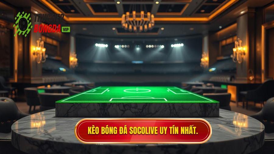Kèo bóng đá Socolive – Phân Tích Chuyên Sâu Và Bí Quyết Soi Kèo Thắng Lớn