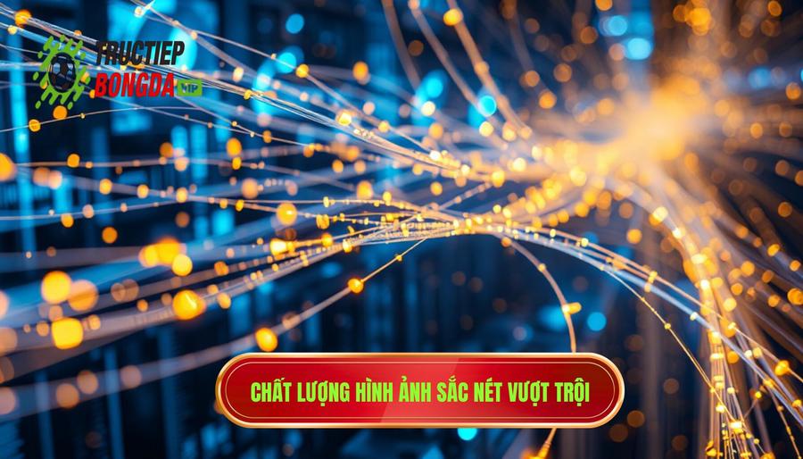 1. Chất lượng hình ảnh và đường truyền: Nền tảng của sự thăng hoa 1. Chất lượng hình ảnh và đường truyền: Nền tảng của sự thăng hoa