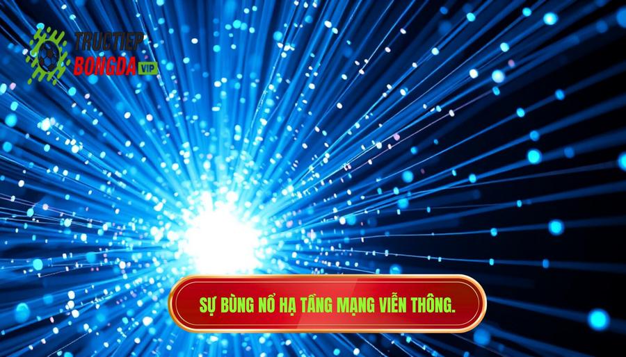 1. Sự bùng nổ của hạ tầng mạng và công nghệ truyền dẫn 1. Sự bùng nổ của hạ tầng mạng và công nghệ truyền dẫn