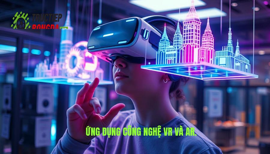 2. Công nghệ thực tế ảo (VR) và thực tế tăng cường (AR) 2. Công nghệ thực tế ảo (VR) và thực tế tăng cường (AR)